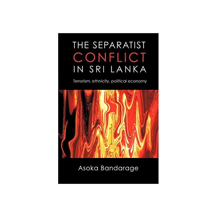 The Separatist Conflict in Sri Lanka. Terrorism, ethnicity, political economy